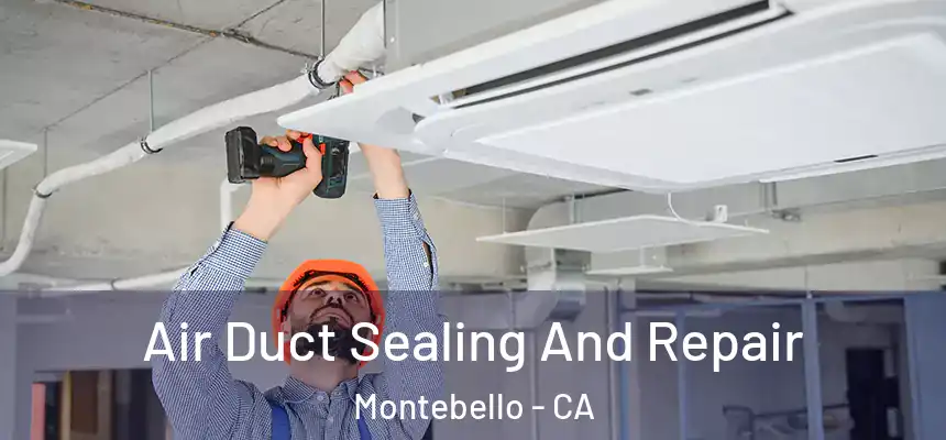  Air Duct Sealing And Repair Montebello - CA