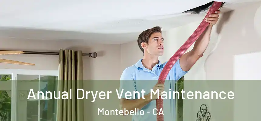  Annual Dryer Vent Maintenance Montebello - CA