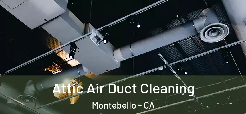  Attic Air Duct Cleaning Montebello - CA