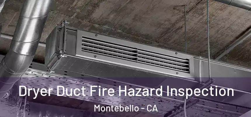  Dryer Duct Fire Hazard Inspection Montebello - CA