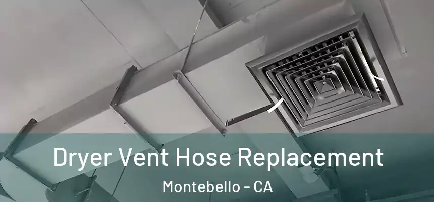  Dryer Vent Hose Replacement Montebello - CA