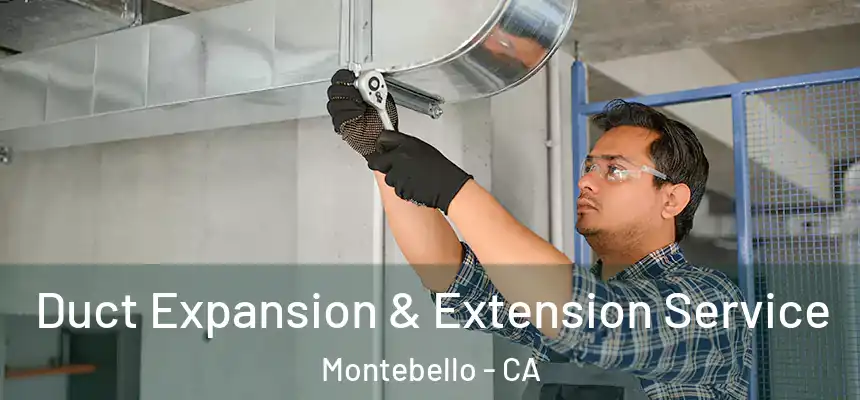  Duct Expansion & Extension Service Montebello - CA