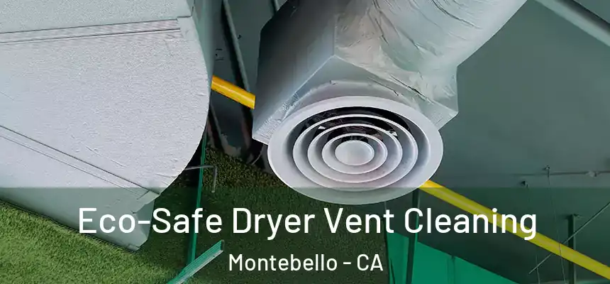  Eco-Safe Dryer Vent Cleaning Montebello - CA