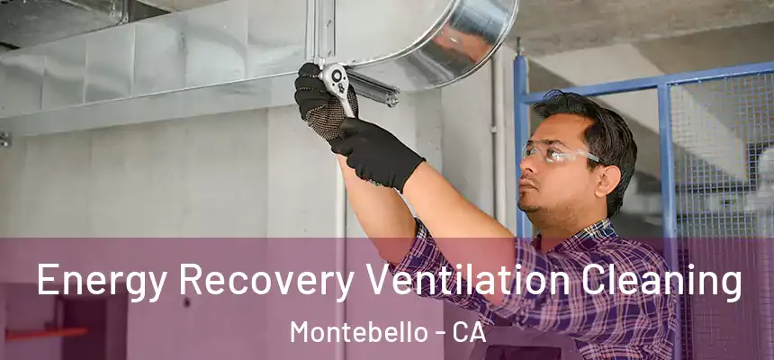  Energy Recovery Ventilation Cleaning Montebello - CA