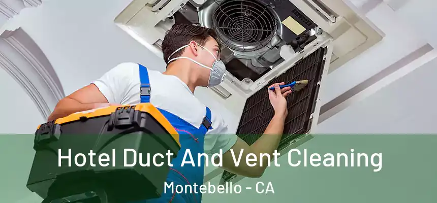  Hotel Duct And Vent Cleaning Montebello - CA