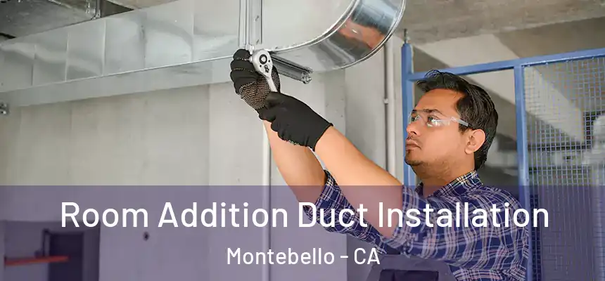  Room Addition Duct Installation Montebello - CA