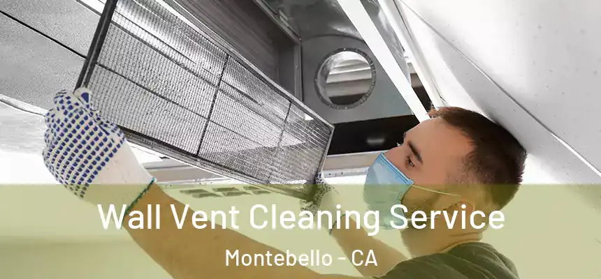 Wall Vent Cleaning Service Montebello - CA